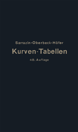 Taschenbuch zum Abstecken von Kreisbogen mit und ohne Übergangsbogen für Eisenbahnen, Straßen und Kanäle von Höfer,  Max, Oberbeck,  H., Sarrazin,  Otto