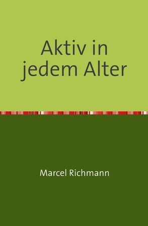 Taschenbücher für Wissen und Praxis / Aktiv in jedem Alter von Richmann,  Marcel