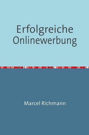 Taschenbücher für Wissen und Praxis / Erfolgreiche Onlinewerbung von Richmann,  Marcel