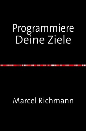 Taschenbücher für Wissen und Praxis / Programmiere Deine Ziele von Richmann,  Marcel