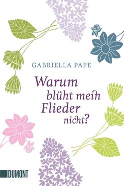 Warum blüht mein Flieder nicht? von Pape,  Gabriella