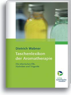 Taschenlexikon der Aromatherapie von Wabner,  Dietrich