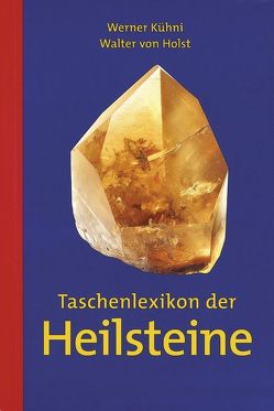 Taschenlexikon der Heilsteine – eBook von Hoffmann,  Nils, Kühni,  Werner, von Holst,  Walter