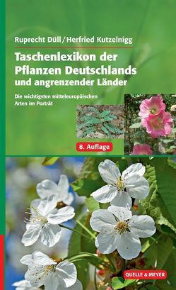 Taschenlexikon der Pflanzen Deutschlands und angrenzender Länder von Duell,  Ruprecht, Kutzelnigg,  Herfried