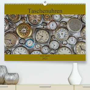 Taschenuhren (Premium, hochwertiger DIN A2 Wandkalender 2021, Kunstdruck in Hochglanz) von Eppele,  Klaus