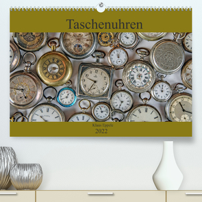 Taschenuhren (Premium, hochwertiger DIN A2 Wandkalender 2022, Kunstdruck in Hochglanz) von Eppele,  Klaus