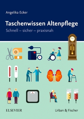 Taschenwissen Altenpflege von Ecker,  Angelika