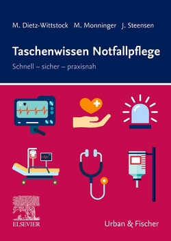 Taschenwissen Notfallpflege von Dietz-Wittstock,  Margot, Monninger,  Martin, Steensen,  Jessica