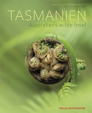 Tasmanien – Australiens wilde Insel von Huber,  Stefanie, Spohn,  Daniel