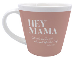 Tasse „Hey Mama“