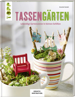 Tassengärten (KREATIV.INSPIRATION) von Kunkel,  Annette