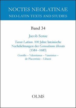 Tassus Latinus. 100 Jahre lateinische Nachdichtungen der Gerusalemme liberata (1584–1683) von Sense,  Jacob