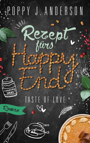 Taste of Love – Rezept fürs Happy End von Anderson,  Poppy J.