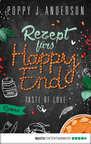 Taste of Love – Rezept fürs Happy End von Anderson,  Poppy J.