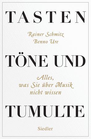 Tasten, Töne und Tumulte von Schmitz,  Rainer, Ure,  Benno