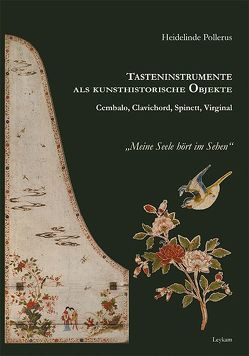 Tasteninstrumente als kunsthistorische Objekte – Cembalo, Clavichord, Spinett, Virginal von Pollerus,  Heidelinde