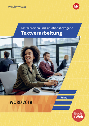 Tastschreiben und situationsbezogene Textverarbeitung mit Word 2019 von Henke,  Karl Wilhelm