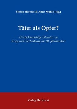 Täter als Opfer? von Hermes,  Stefan, Muhić,  Amir