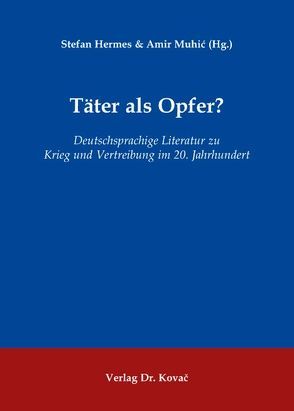 Täter als Opfer? von Hermes,  Stefan, Muhić,  Amir