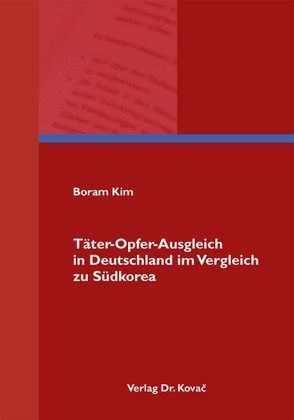 Täter-Opfer-Ausgleich in Deutschland im Vergleich zu Südkorea von Kim,  Boram