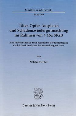 Täter-Opfer-Ausgleich und Schadenswiedergutmachung im Rahmen von § 46a StGB. von Richter,  Natalie