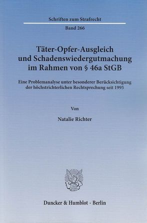 Täter-Opfer-Ausgleich und Schadenswiedergutmachung im Rahmen von § 46a StGB. von Richter,  Natalie