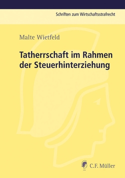 Tatherrschaft im Rahmen der Steuerhinterziehung von Wietfeld,  Malte