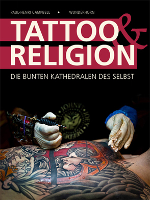 Tattoo & Religion von BECKS,  DENNIS-SILAS, BINNIE,  ALEX, Campbell,  Paul-Henri, DAUBENBERGER,  JENNIFER, DE POISSY,  MIKAEÅNL, DURST,  CHRISTINA, Gartner,  Marianna, Kohrs,  Manfred, Krogmann,  Andrea, LANNE,  PIERRE, LOCHBRUNNER SJ,  SIMON, Majewski, ,  Alex, MALCHEV,  CHAIM, RAZZOUK,  WASSIM, ROÅNDEL,  DIRK-BORIS, Schaller,  Maria, SCHIFFMACHER,  HENK, SUPPER,  ALEXANDER, WITTMANN,  DR. OLE, ZELENOVIC,  NINOSLAV