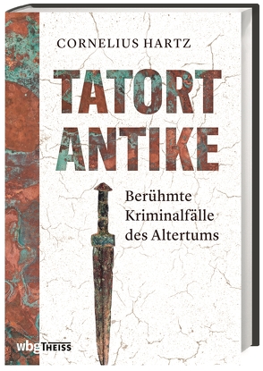 Tatort Antike von Hartz,  Cornelius