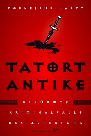 Tatort Antike von Hartz,  Cornelius