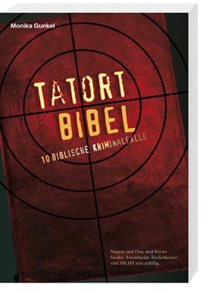 Tatort Bibel von Gunkel,  Monika