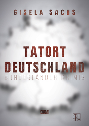 Tatort Deutschland von Sachs,  Gisela