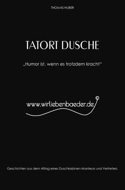 Tatort Dusche von Huber,  Thomas