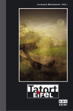 Tatort Eifel von Alberts,  Jürgen und Marita, Berndorf,  Jacques, Bongard,  Harald, Clasen,  Carola, Eckert,  Horst, Ehlers,  Jürgen, Eßer,  Angelika, Henke,  Susanne, Henn,  Carsten Sebastian, Karr,  H.P, Kramp,  Ralf, Krapp,  Alex, Kredelbach,  Thomas, Kroell,  Erika, Kruse,  Tatjana, Lüpkes,  Sandra, Mann,  Sunil, Maurer,  Jörg, Pointner,  Theo, Schuster,  Frauke, Stickelbroeck,  Klaus, Twardowski,  Daniel