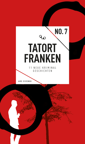 Tatort Franken 7 (eBook) von Arenz,  Helwig, Ballwieser,  Roland, Beinßen,  Jan, Bogner,  Anja, Bronnenmeyer,  Veit, Dicker,  Barbara, Flessner,  Bernd, Kurz,  Hans, Prosch,  Horst, Reiche,  Susanne, Rinkes,  Petra, Sopp,  Angelika, Wohlgemuth,  Johanna