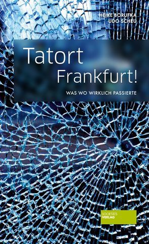 Tatort Frankfurt! von Borufka,  Heike, Scheu,  Udo