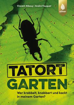 Tatort Garten von Albouy,  Vincent, Fouquet,  André