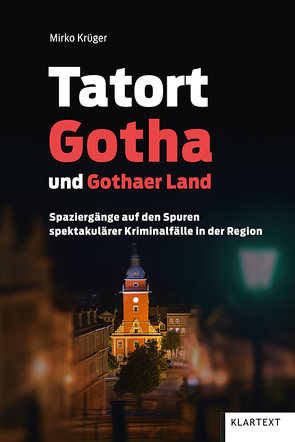 Tatort Gotha und Gothaer Land von Krüger,  Mirko