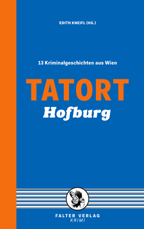 Tatort Hofburg von Biltgen,  Raoul, Dennig,  Constanze, Kneifl,  Edith, Larcher,  Daniela, Maxian,  Beate, Miedler,  Nora, Naber,  Sabina, Neuwirth,  Günter, Pittler,  Andreas P., Prammer,  Theresa, Treudl,  Sylvia, Wehle,  Peter, Wieninger,  Manfred