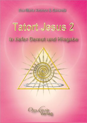 Tatort Jesus 2 – In tiefer Demut und Hingabe von Ammon,  Eva-Maria