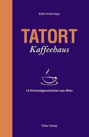 Tatort Kaffeehaus von Anderle,  Helga, Biltgen,  Raoul, Kneifl,  Edith, Lercher,  Lisa, Loibelsberger,  Gerhard, Naber,  Sabina, Pittler,  Andreas P., Rossbacher,  Claudia, Rossmann,  Eva, Slupetzky,  Stefan, Sommerer,  Amaryllis, Vierich,  Thomas Askan, Wieninger,  Manfred