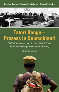 Tatort Kongo – Prozess in Deutschland von Johnson,  Dominic, Schlindwein,  Simone, Schmolze,  Bianca