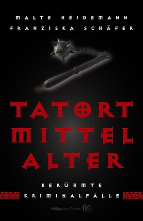 Tatort Mittelalter von Heidemann,  Malte, Schäfer,  Franziska