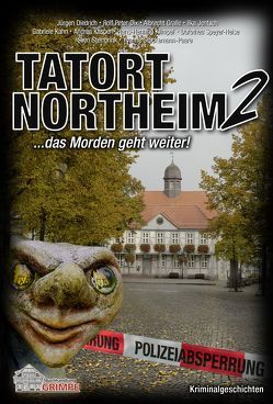 Tatort Northeim 2 von Diedrich,  Jürgen, Dix,  Rolf Peter, Gralle,  Albrecht, Jentsch,  Ilka, Kahn,  Gabriele, Kasper,  Andrea, Klimpel,  Hans-Henning, Speyer-Heise,  Dorothea, Steinbrink,  Sven, Stöckemann-Paare,  Yvonne