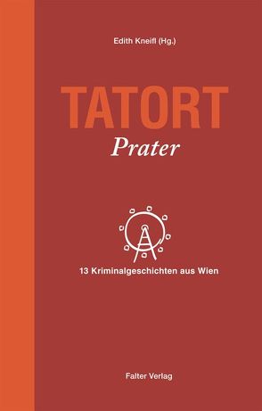 Tatort Prater von Anderle,  Helga, Badegruber,  Reinhardt, Bauer,  Hermann, Gruber,  Andreas, Klinger,  Christian, Kneifl,  Edith, Lercher,  Lisa, Loibelsberger,  Gerhard, Maxian,  Beate, Miedler,  Nora, Schneider,  Ivo, Schrems,  Thomas, Sommerer,  Amaryllis