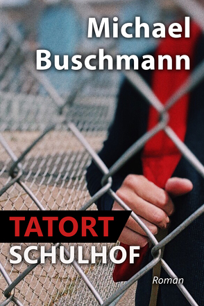 Tatort Schulhof von Buschmann,  Michael