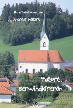 Tatort Schwindkirchen von Melzert,  Andreas