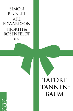 Tatort Tannenbaum von Ani,  Friedrich, Beckett,  Simon, Burger,  Wolfgang, Busch,  Petra, Edwardson,  Åke, Griffiths,  Elly, Hjorth,  Michael, Löhnig,  Inge, Ney,  Friederike, Pepper,  Kate, Robinson,  Peter, Rosenfeldt,  Hans, Tursten,  Helene, Winkelmann,  Andreas