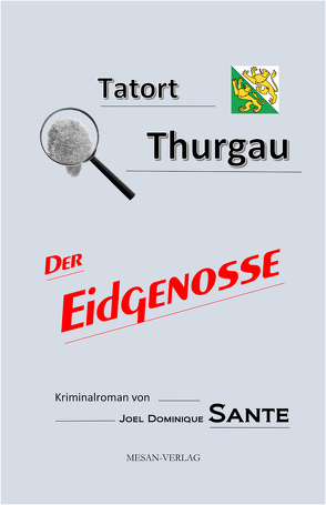 Tatort Thurgau – Der Eidgenosse von Sante,  Joel Dominique