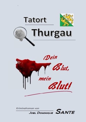 Tatort Thurgau von Sante,  Joel Dominique